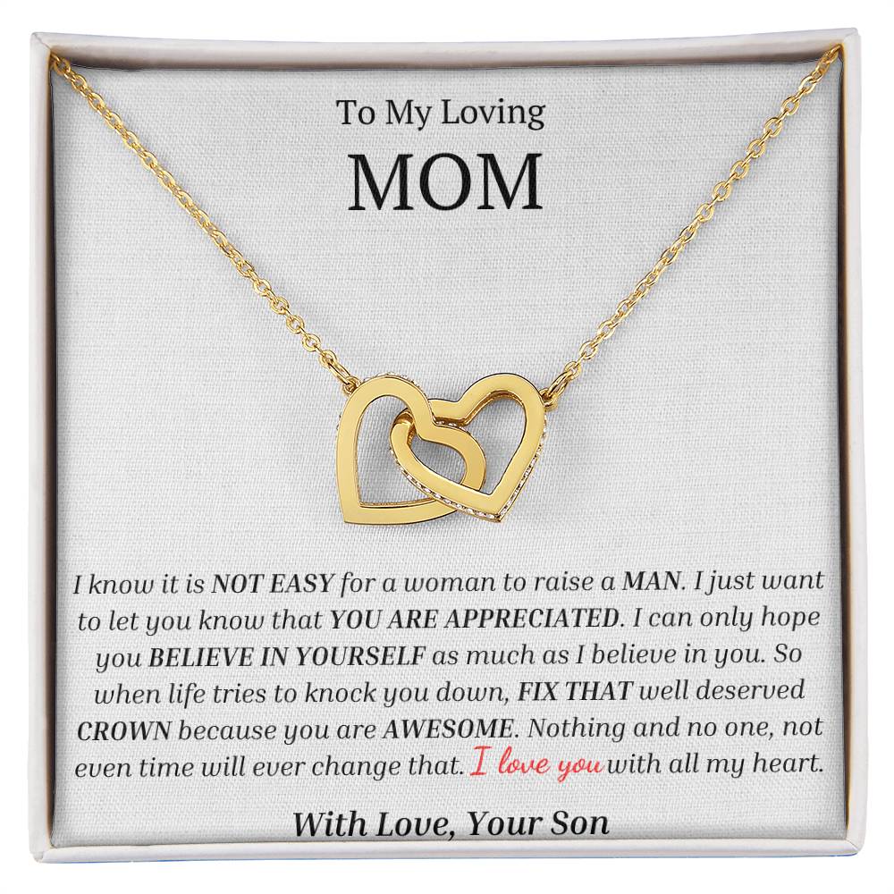 To My Loving Mom: I Know It Is Not Easy For A Woman To Raise A Man- I Love You