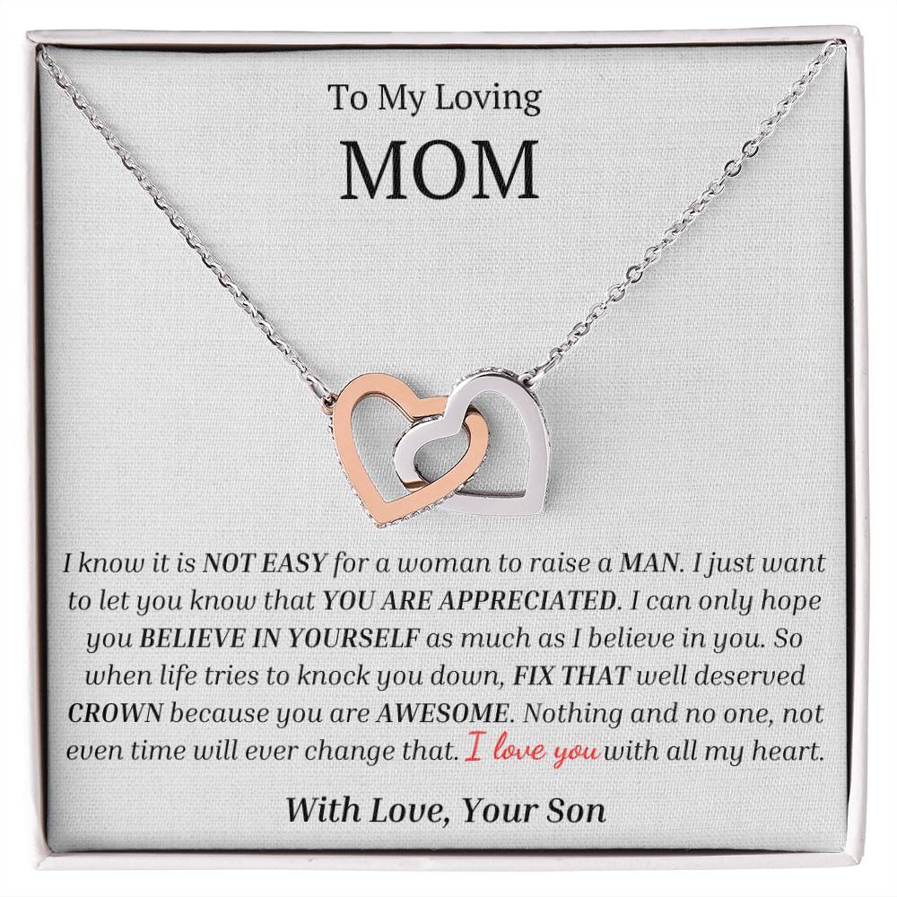 To My Loving Mom: I Know It Is Not Easy For A Woman To Raise A Man- I Love You